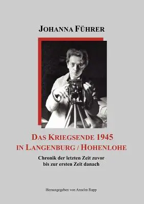 La guerra de 1945 en Langenburg / Hohenlohe: Chronik der letzten Zeit zuvor bis zur ersten Zeit danach - Das Kriegsende 1945 in Langenburg / Hohenlohe: Chronik der letzten Zeit zuvor bis zur ersten Zeit danach