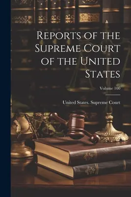 Informes del Tribunal Supremo de los Estados Unidos; Volumen 100 - Reports of the Supreme Court of the United States; Volume 100