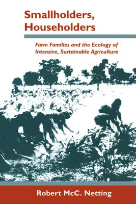 Smallholders, Householders: Las familias campesinas y la ecología de la agricultura intensiva y sostenible - Smallholders, Householders: Farm Families and the Ecology of Intensive, Sustainable Agriculture