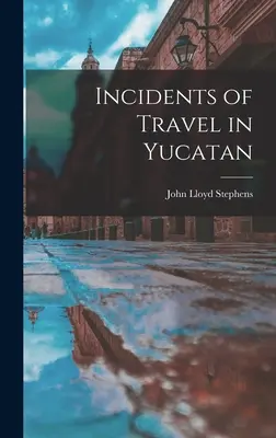 Incidentes de viaje en Yucatán - Incidents of Travel in Yucatan