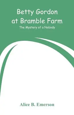 Betty Gordon en Bramble Farm: El misterio de un don nadie - Betty Gordon at Bramble Farm: The Mystery of a Nobody