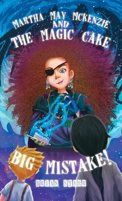 Martha May McKenzie: ¡y el gran error de la tarta mágica! - Martha May McKenzie: and The Magic Cake Big Mistake!