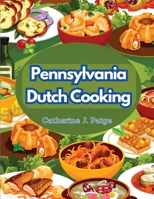 Pennsylvania Dutch Cooking: Secretos de la cocina familiar tradicional - Pennsylvania Dutch Cooking: Traditional Family Cuisine Secrets