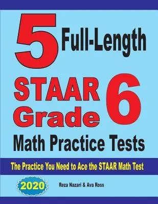 5 exámenes completos de práctica de matemáticas STAAR de 6.º grado: La práctica que necesitas para aprobar el examen STAAR de matemáticas - 5 Full-Length STAAR Grade 6 Math Practice Tests: The Practice You Need to Ace the STAAR Math Test