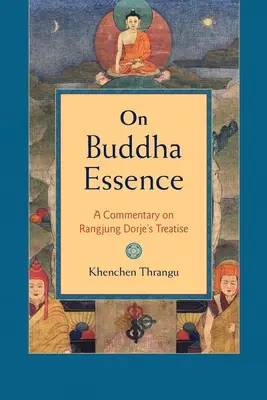 Sobre la esencia de Buda: Comentario al tratado de Rangjung Dorje - On Buddha Essence: A Commentary on Rangjung Dorje's Treatise