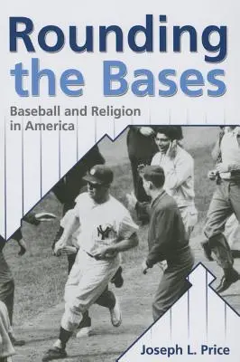 Rounding the Bases: Béisbol y religión en América - Rounding the Bases: Baseball And Religion in America