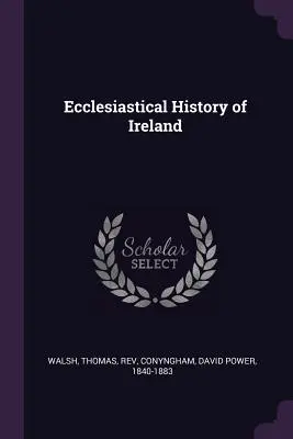 Historia eclesiástica de Irlanda - Ecclesiastical History of Ireland