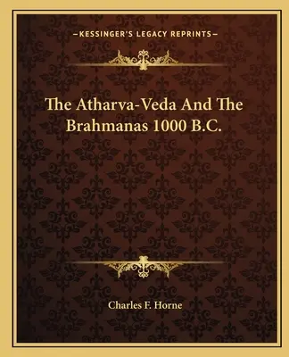 El Atharva-Veda y los Brahmanas 1000 a.C. - The Atharva-Veda And The Brahmanas 1000 B.C.