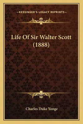 Vida de Sir Walter Scott (1888) - Life Of Sir Walter Scott (1888)