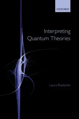 Interpretación de las teorías cuánticas - Interpreting Quantum Theories