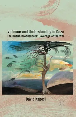 Violencia y comprensión en Gaza: La cobertura de la guerra por los diarios británicos - Violence and Understanding in Gaza: The British Broadsheets' Coverage of the War