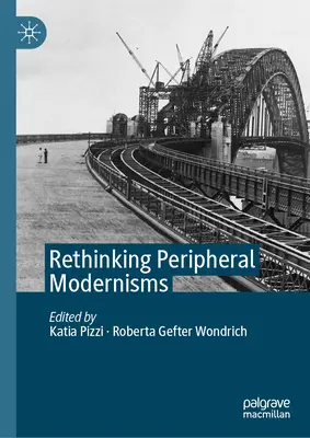 Repensar los modernismos periféricos - Rethinking Peripheral Modernisms