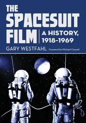 El cine espacial: Historia, 1918-1969 - Spacesuit Film: A History, 1918-1969