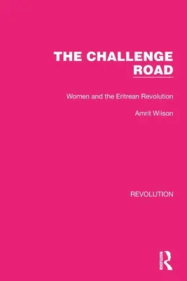 El camino del desafío: Las mujeres y la revolución eritrea - The Challenge Road: Women and the Eritrean Revolution