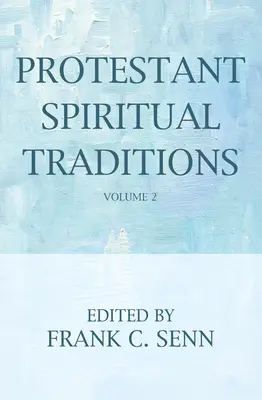 Tradiciones espirituales protestantes, volumen dos - Protestant Spiritual Traditions, Volume Two