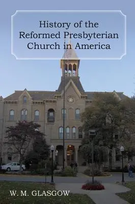 Historia de la Iglesia Presbiteriana Reformada en América - History of the Reformed Presbyterian Church in America