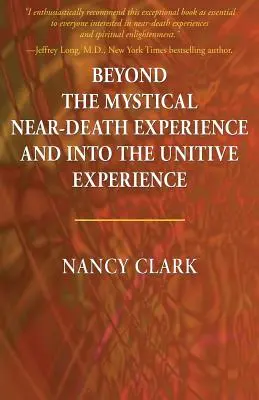 Más allá de la experiencia mística cercana a la muerte y hacia la experiencia unitiva - Beyond the Mystical Near-Death Experience and Into the Unitive Experience