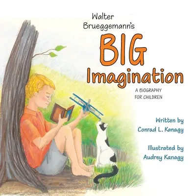 La gran imaginación de Walter Brueggemann: Una biografía para niños - Walter Brueggemann's Big Imagination: A Biography for Children