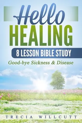 Hola Curación: Adiós a la enfermedad - Hello Healing: Good-bye Sickness & Disease