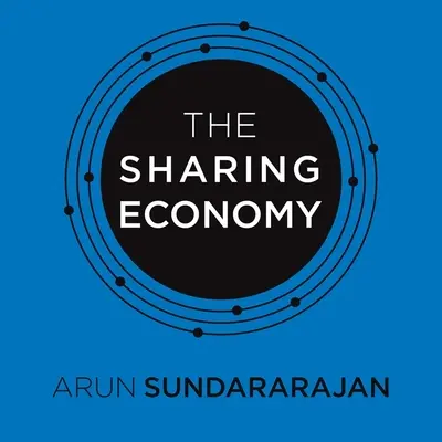 La economía colaborativa: El fin del empleo y el auge del capitalismo de masas - The Sharing Economy: The End of Employment and the Rise of Crowd-Based Capitalism