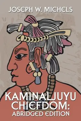 Kaminaljuyu Chiefdom: Edición abreviada - Kaminaljuyu Chiefdom: Abridged Edition