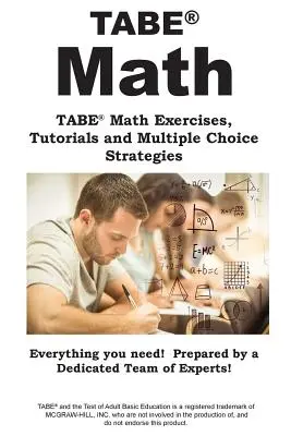 TABE Matemáticas: TABE(R) Matemáticas Ejercicios, Tutoriales y Estrategias de Opción Múltiple - TABE Math: TABE(R) Math Exercises, Tutorials and Multiple Choice Strategies