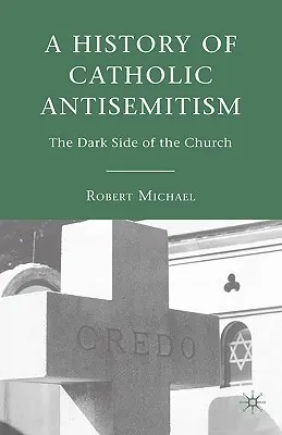 Historia del antisemitismo católico: El lado oscuro de la Iglesia - A History of Catholic Antisemitism: The Dark Side of the Church