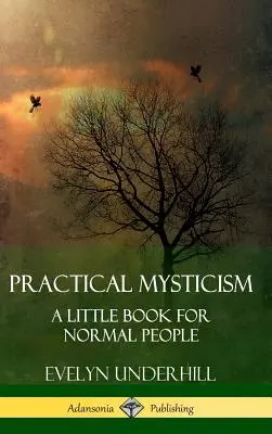 Misticismo práctico: Un pequeño libro para gente normal (Tapa dura) - Practical Mysticism: A Little Book for Normal People (Hardcover)