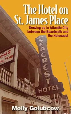 El hotel de St. James Place: Crecer en Atlantic City entre el paseo marítimo y el Holocausto - The Hotel on St. James Place: Growing Up in Atlantic City Between the Boardwalk and the Holocaust