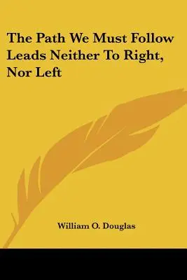 El camino que debemos seguir no lleva ni a la derecha ni a la izquierda - The Path We Must Follow Leads Neither to Right, Nor Left