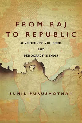 Del Raj a la República: Soberanía, violencia y democracia en la India - From Raj to Republic: Sovereignty, Violence, and Democracy in India