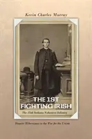 The 1st Fighting Irish: La 35ª Infantería Voluntaria de Indiana: Hoosier Hibernians en la guerra por la Unión - The 1st Fighting Irish: The 35th Indiana Volunteer Infantry: Hoosier Hibernians in the War for the Union