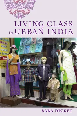 Vivir la clase en la India urbana - Living Class in Urban India