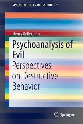 Psicoanálisis del mal: Perspectivas sobre el comportamiento destructivo - Psychoanalysis of Evil: Perspectives on Destructive Behavior