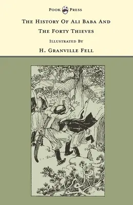 La historia de Alí Babá y los cuarenta ladrones - Ilustrado por H. Granville Fell (The Banbury Cross Series) - The History of Ali Baba and the Forty Thieves - Illustrated by H. Granville Fell (The Banbury Cross Series)