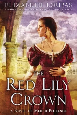 La corona de lirios rojos: Una novela de la Florencia de los Medici - The Red Lily Crown: A Novel of Medici Florence