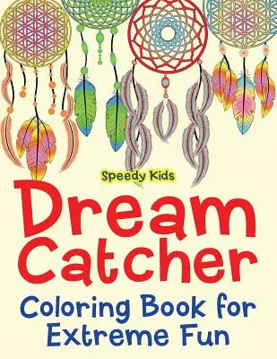 Libro para colorear Atrapasueños para una diversión extrema - Dream Catcher Coloring Book for Extreme Fun