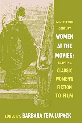 Mujeres del siglo XIX en el cine: adaptación al cine de obras clásicas de ficción femenina - Nineteenth-Century Women at the Movies: Adapting Classic Women's Fiction to Film