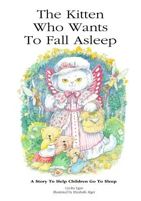 El gatito que quiere dormirse: Un cuento para ayudar a los niños a dormirse - The Kitten Who Wants To Fall Asleep: A Story to Help Children Go To Sleep