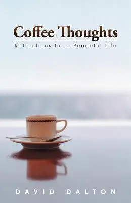 Pensamientos de café: Reflexiones para una vida tranquila - Coffee Thoughts: Reflections for a Peaceful Life