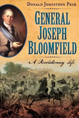 General Joseph Bloomfield - Una vida revolucionaria - General Joseph Bloomfield - A Revolutionary Life