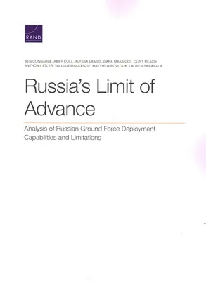 El límite de avance de Rusia: Análisis de las capacidades y limitaciones del despliegue de fuerzas terrestres rusas - Russia's Limit of Advance: Analysis of Russian Ground Force Deployment Capabilities and Limitations