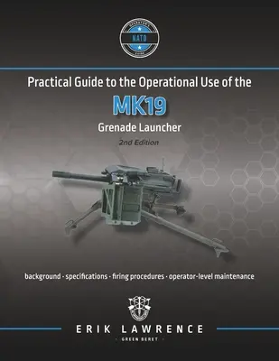Guía práctica para el uso operativo del lanzagranadas MK19 - Practical Guide to the Operational Use of the MK19 Grenade Launcher