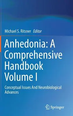 Anhedonia: A Comprehensive Handbook Volumen I: Cuestiones conceptuales y avances neurobiológicos - Anhedonia: A Comprehensive Handbook Volume I: Conceptual Issues and Neurobiological Advances