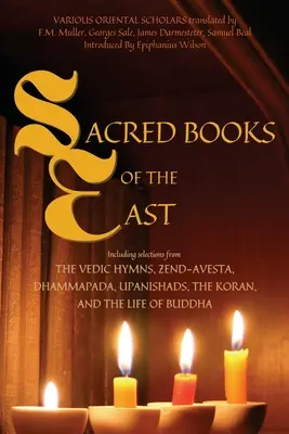 Libros sagrados de Oriente: Incluyendo selecciones de los Himnos Védicos, Zend-Avesta, Dhammapada, Upanishads, el Corán y la Vida de Buda (Ann - Sacred Books of the East: Including selections from the Vedic Hymns, Zend-Avesta, Dhammapada, Upanishads, the Koran, and the Life of Buddha (Ann