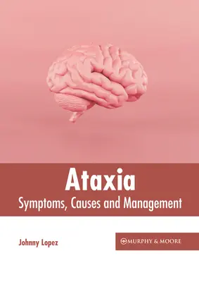 Ataxia: Síntomas, causas y tratamiento - Ataxia: Symptoms, Causes and Management
