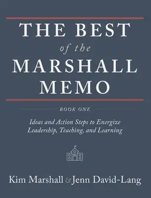 Lo mejor del Marshall Memo: Libro Uno: Ideas y medidas para dinamizar el liderazgo, la enseñanza y el aprendizaje - The Best of the Marshall Memo: Book One: Ideas and Action Steps to Energize Leadership, Teaching, and Learning