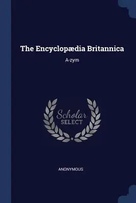 La Enciclopedia Británica: A-zym - The Encyclopdia Britannica: A-zym