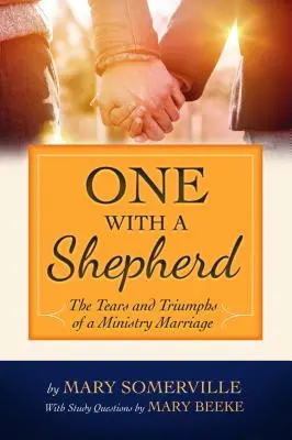 Uno con un pastor: Lágrimas y triunfos de un matrimonio de pastores - One with a Shepherd: The Tears and Triumphs of a Ministry Marriage