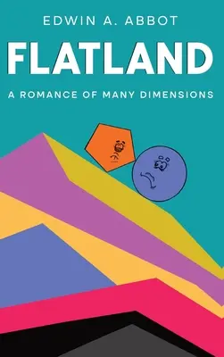 Tierra Plana: Un romance de muchas dimensiones (Por un cuadrado) - Flatland: A Romance of Many Dimensions (By a Square)